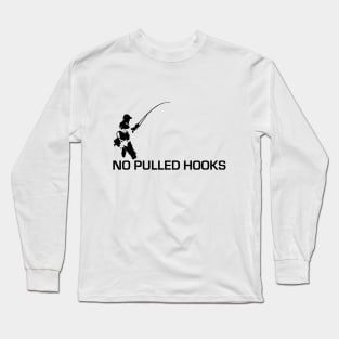 No Pulled Hooks - fishing design Long Sleeve T-Shirt
